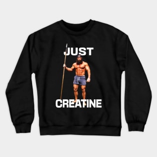 Liver King Just Creatine Funny Gym Meme Crewneck Sweatshirt